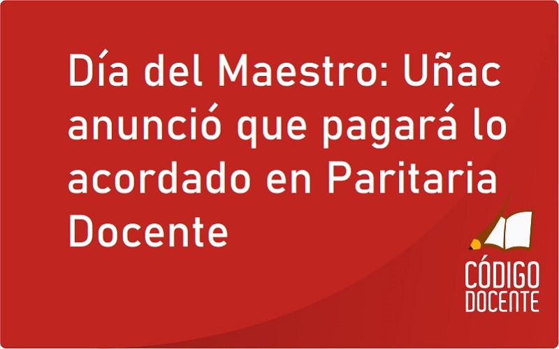 Día del Maestro: Uñac anunció que pagará lo acordado en Paritaria Docente