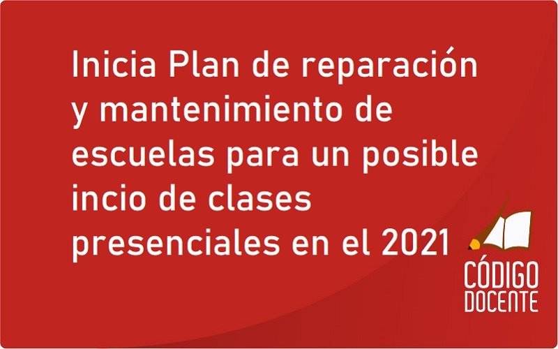Inicia Plan de reparación y mantenimiento de escuelas para un posible incio de clases presenciales en el 2021
