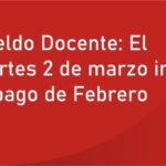 Sueldo Docente: El martes 2 de marzo inicia el pago de Febrero