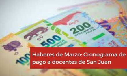 Haberes de Marzo: Cronograma de pago a docentes de San Juan