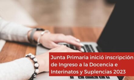 Junta Primaria inició inscripción de Ingreso a la Docencia e Interinatos y Suplencias 2023