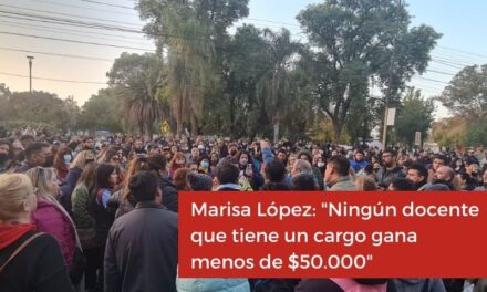 Marisa López: “Ningún docente que tiene un cargo gana menos de $50.000”