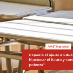 AMET repudia el ajuste a Educación: “Es hipotecar el futuro y condenar a la pobreza”