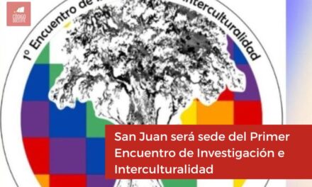 San Juan será sede del Primer Encuentro de Investigación e Interculturalidad