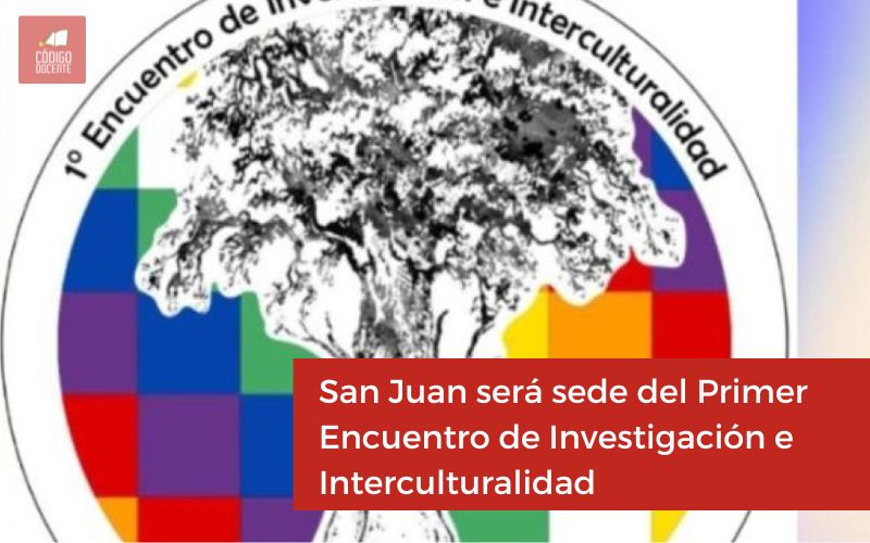 San Juan será sede del Primer Encuentro de Investigación e Interculturalidad