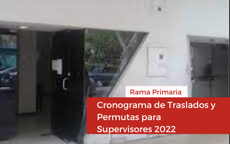 Rama Primaria estableció el cronograma de Traslados y Permutas para Supervisores 2022