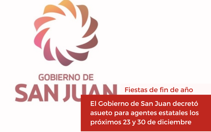 El Gobierno de San Juan decretó asueto para agentes estatales los próximos 23 y 30 de diciembre