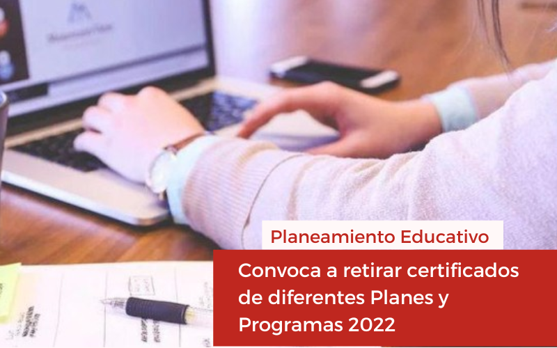 Planeamiento Educativo convoca a retirar certificados de diferentes Planes y Programas 2022