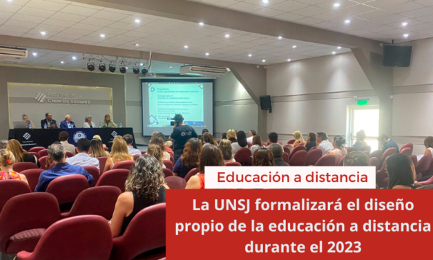 La UNSJ formalizará el diseño propio de la educación a distancia durante el 2023