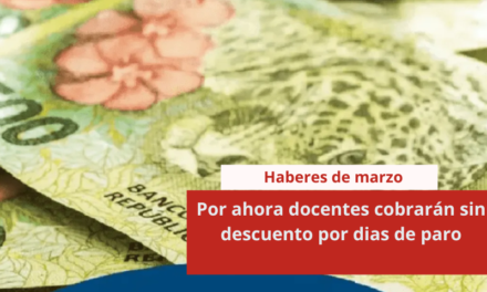 Haberes de marzo: Por ahora docentes cobrarán sin descuento por días de paro
