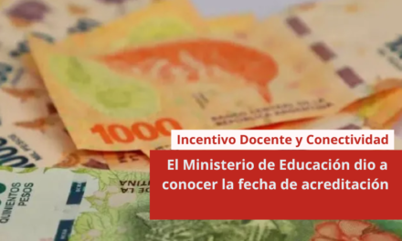 El Ministerio de Educación dio a conocer la fecha de acreditación de Incentivo Docente y Conectividad