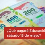 ¿Qué pagará Educación el sábado 13 de mayo?