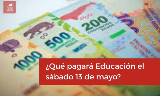 ¿Qué pagará Educación el sábado 13 de mayo?