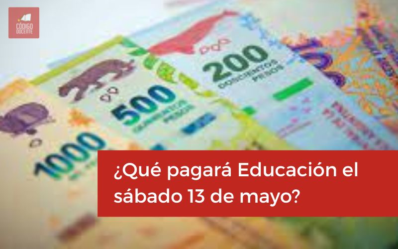 ¿Qué pagará Educación el sábado 13 de mayo?