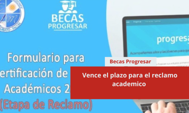 Progresar: vence el plazo para el reclamo academico