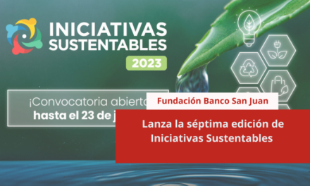 Fundación Banco San Juan lanza la séptima edición de Iniciativas Sustentables
