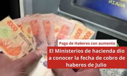 El Ministerios de hacienda dio a conocer la fecha de cobro de haberes de Julio
