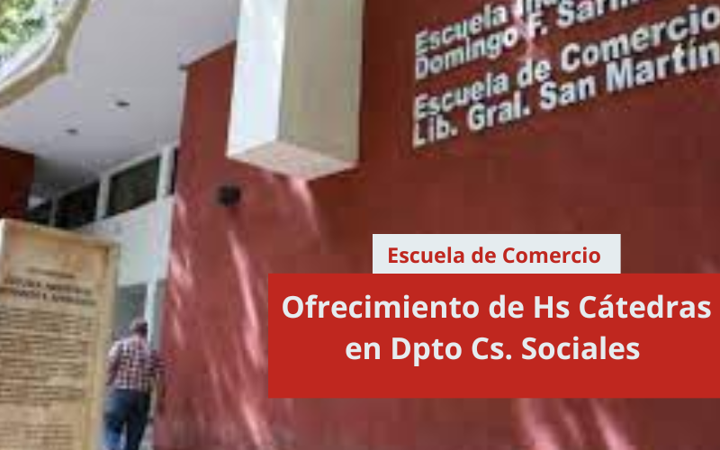 Escuela de Comercio Libertador General San Martin: Ofrecimiento de Hs Cátedras en Dpto Cs. Sociales