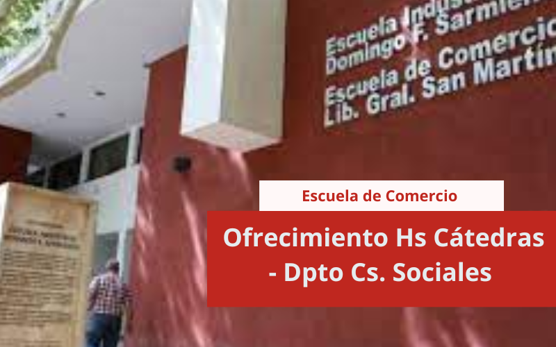 Escuela de Comercio Libertador General San Martín: Ofrecimiento Hs Cátedras – Dpto Cs. Sociales