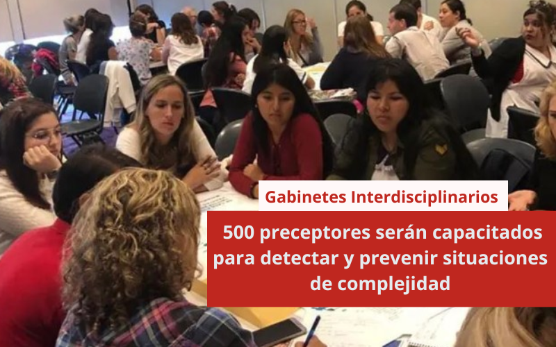 Gabinetes Interdisciplinarios: 500 preceptores serán capacitados para detectar y prevenir situaciones de complejidad