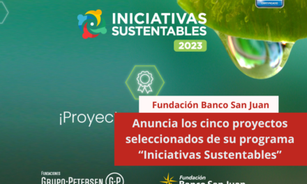 Fundación Banco San Juan anuncia los cinco proyectos seleccionados de su programa “Iniciativas Sustentables”