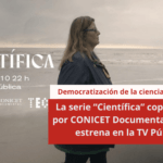 La serie “Científica” coproducida por CONICET Documental y TEC se estrena en la TV Pública