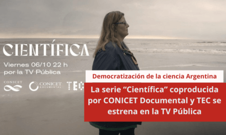 La serie “Científica” coproducida por CONICET Documental y TEC se estrena en la TV Pública