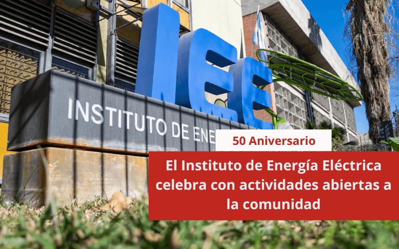 Semana Aniversario del Instituto de Energía Eléctrica UNSJ CONICET