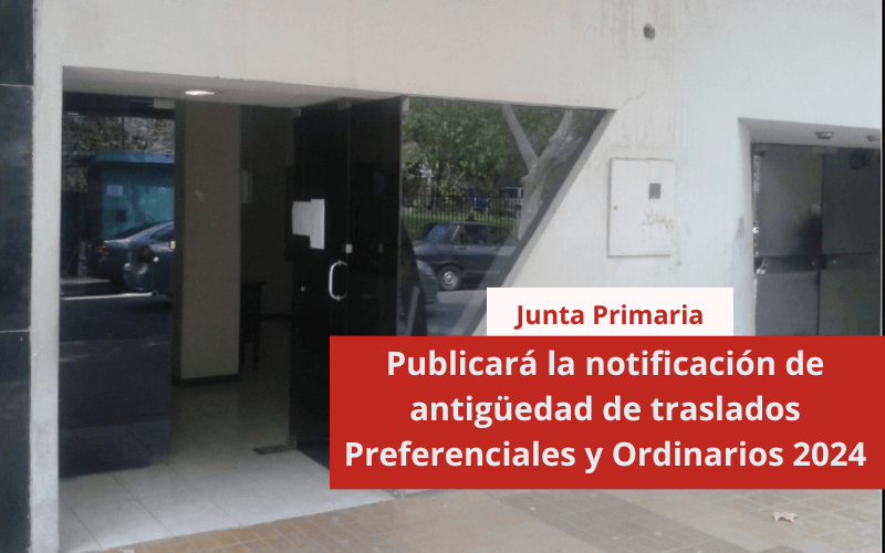 Junta Primaria publicará la notificación de antigüedad de traslados Preferenciales y Ordinarios 2024