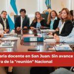 Paritaria docente en San Juan: Sin avance y a la espera de la “reunión” Nacional