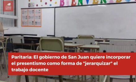 Paritaria: El gobierno de San Juan quiere incorporar el presentismo como forma de “jerarquizar” el trabajo docente