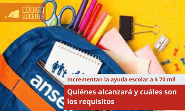 Incrementan la ayuda escolar a $ 70 mil para trabajadores en la actividad privada y pública Nacional