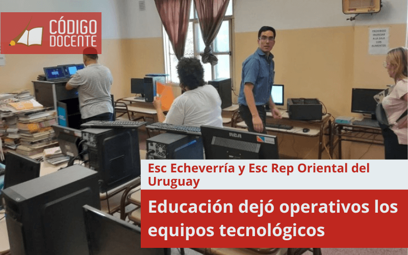 Educación dejó operativos los equipos tecnológicos de las escuelas Echeverría y República Oriental del Uruguay