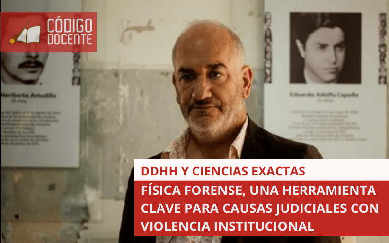 DDHH Y CIENCIAS EXACTAS: FÍSICA FORENSE, UNA HERRAMIENTA CLAVE PARA CAUSAS JUDICIALES CON VIOLENCIA INSTITUCIONAL