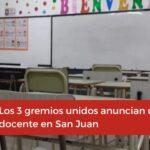 Los 3 gremios unidos anuncian un paro docente en San Juan