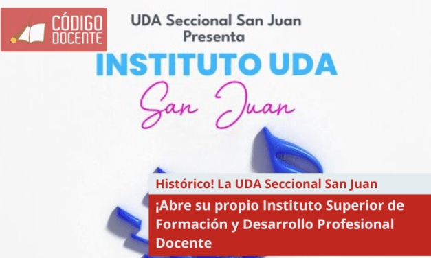 ¡Histórico! La UDA Seccional San Juan abre su propio Instituto Superior de Formación y Desarrollo Profesional Docente