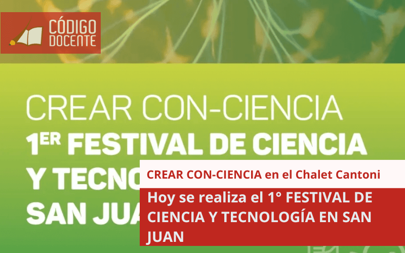 CREAR CON-CIENCIA: SE VIENE EL 1° FESTIVAL DE CIENCIA Y TECNOLOGÍA EN SAN JUAN