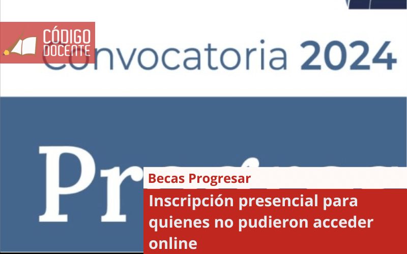 Becas Progresar: inscripción presencial para quienes no pudieron acceder online