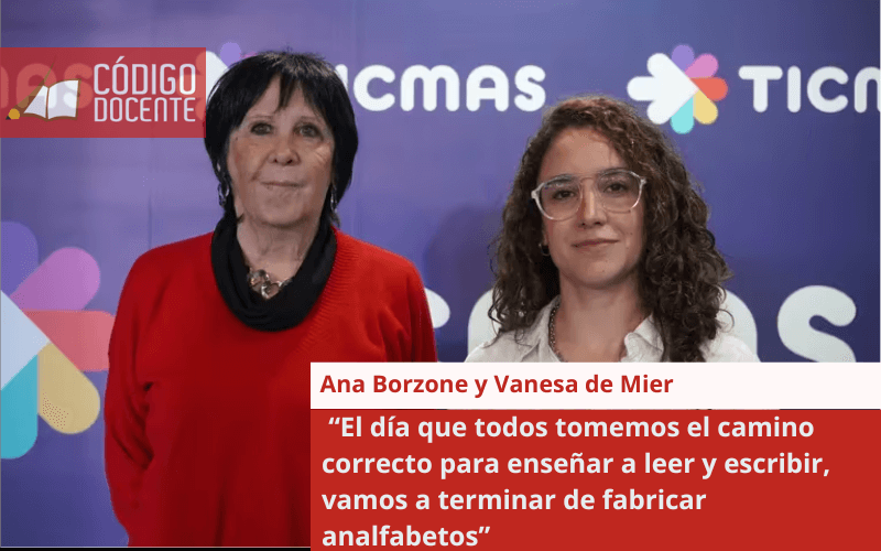 Ana Borzone y Vanesa de Mier: “El día que todos tomemos el camino correcto para enseñar a leer y escribir, vamos a terminar de fabricar analfabetos”
