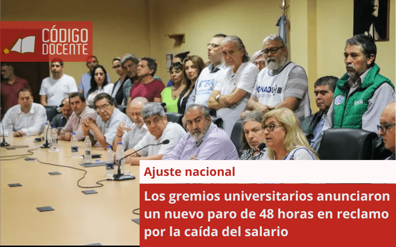 Los gremios universitarios anunciaron un nuevo paro de 48 horas en reclamo por la caída del salario