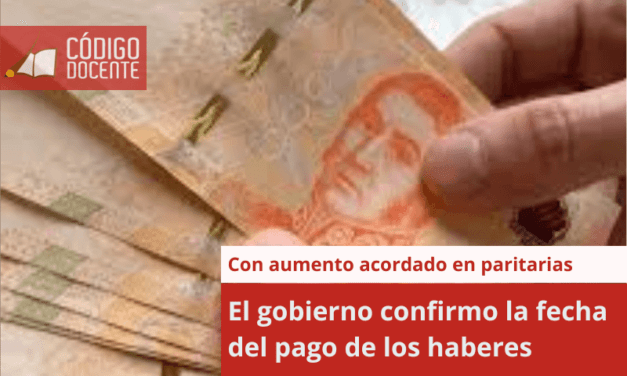 El gobierno confirmo la fecha del pago de los haberes