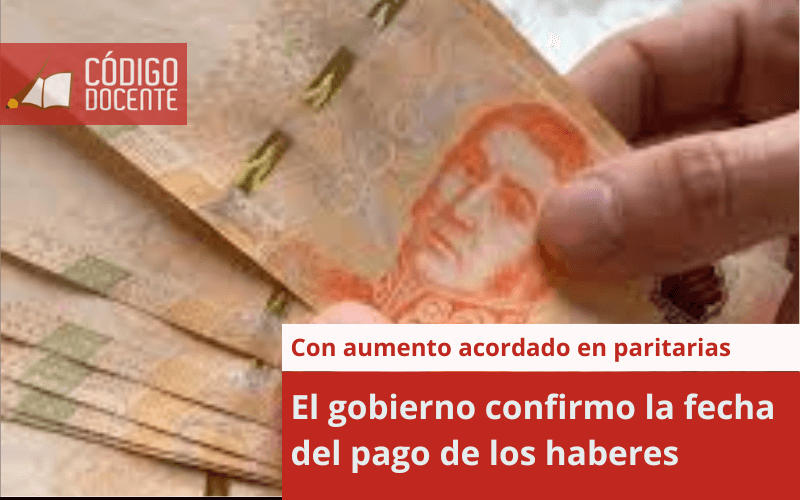 El gobierno confirmo la fecha del pago de los haberes