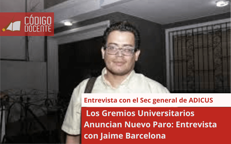  Los Gremios Universitarios Anuncian Nuevo Paro: Entrevista con Jaime Barcelona