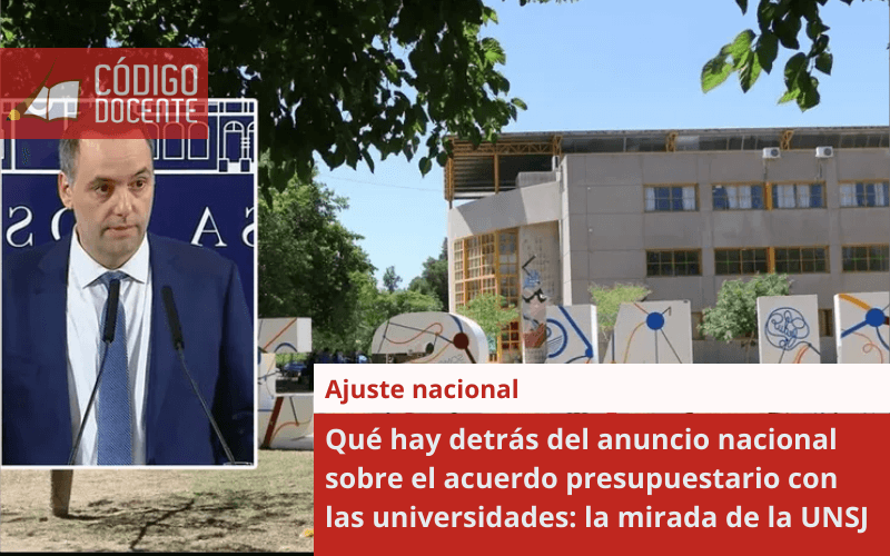 Qué hay detrás del anuncio nacional sobre el acuerdo presupuestario con las universidades: la mirada de la UNSJ