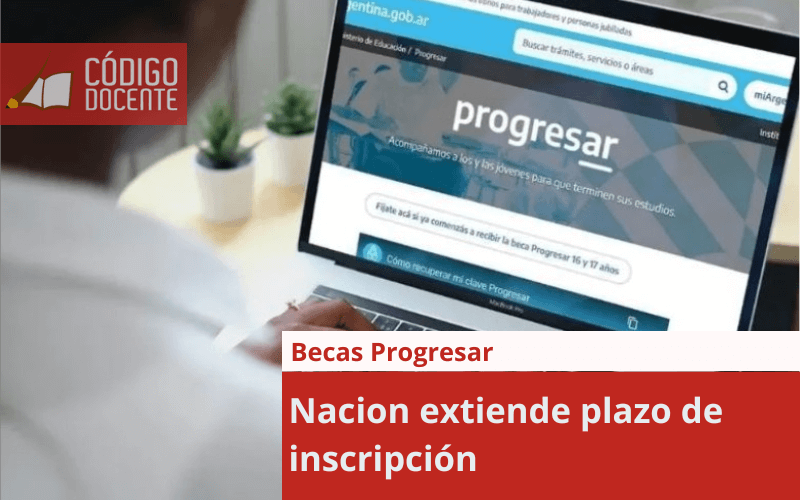 Becas Progresar: extienden plazo de inscripción