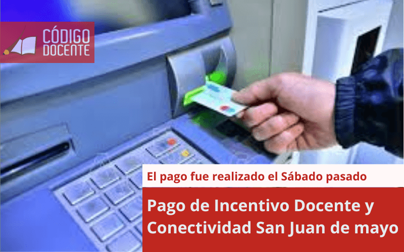 Pago de Incentivo Docente y Conectividad San Juan de mayo