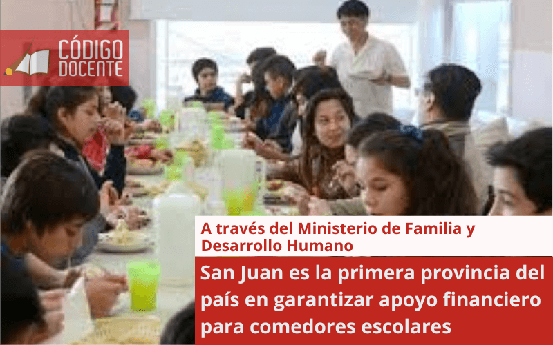 San Juan es la primera provincia del país en garantizar apoyo financiero para comedores escolares