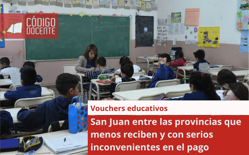 Vouchers educativos: San Juan entre las provincias que menos reciben y con serios inconvenientes en el pago