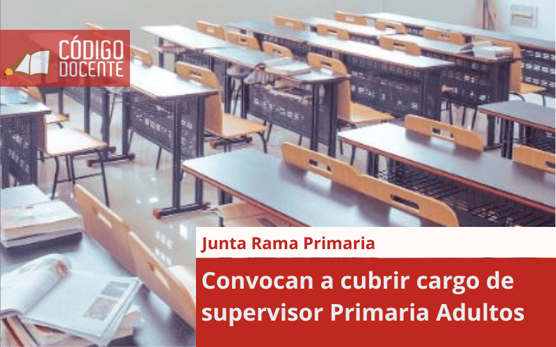 Convocan a cubrir cargo de supervisor Primaria Adultos