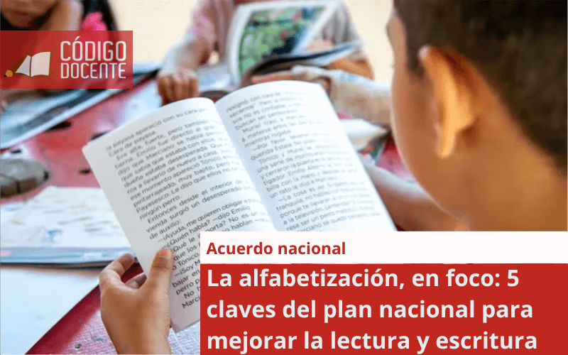 La alfabetización, en foco: 5 claves del plan nacional para mejorar la lectura y escritura